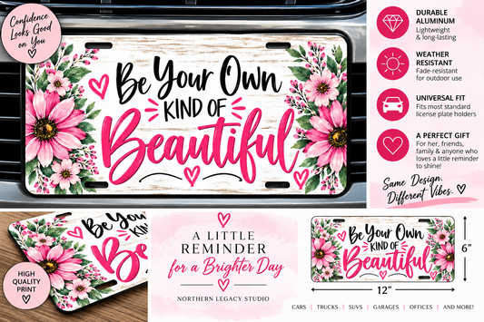 Be Your Own Kind of Beautiful Decorative License Plate – 12" x 6"