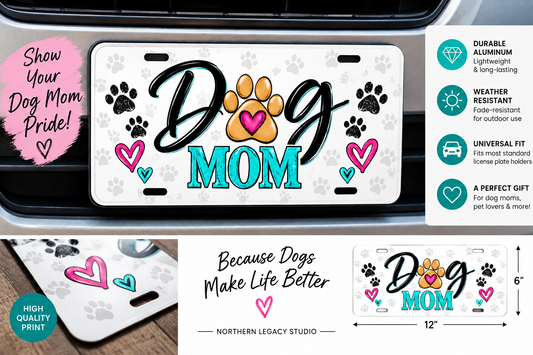 Dog Mom Decorative Front License Plate – 12" x 6"