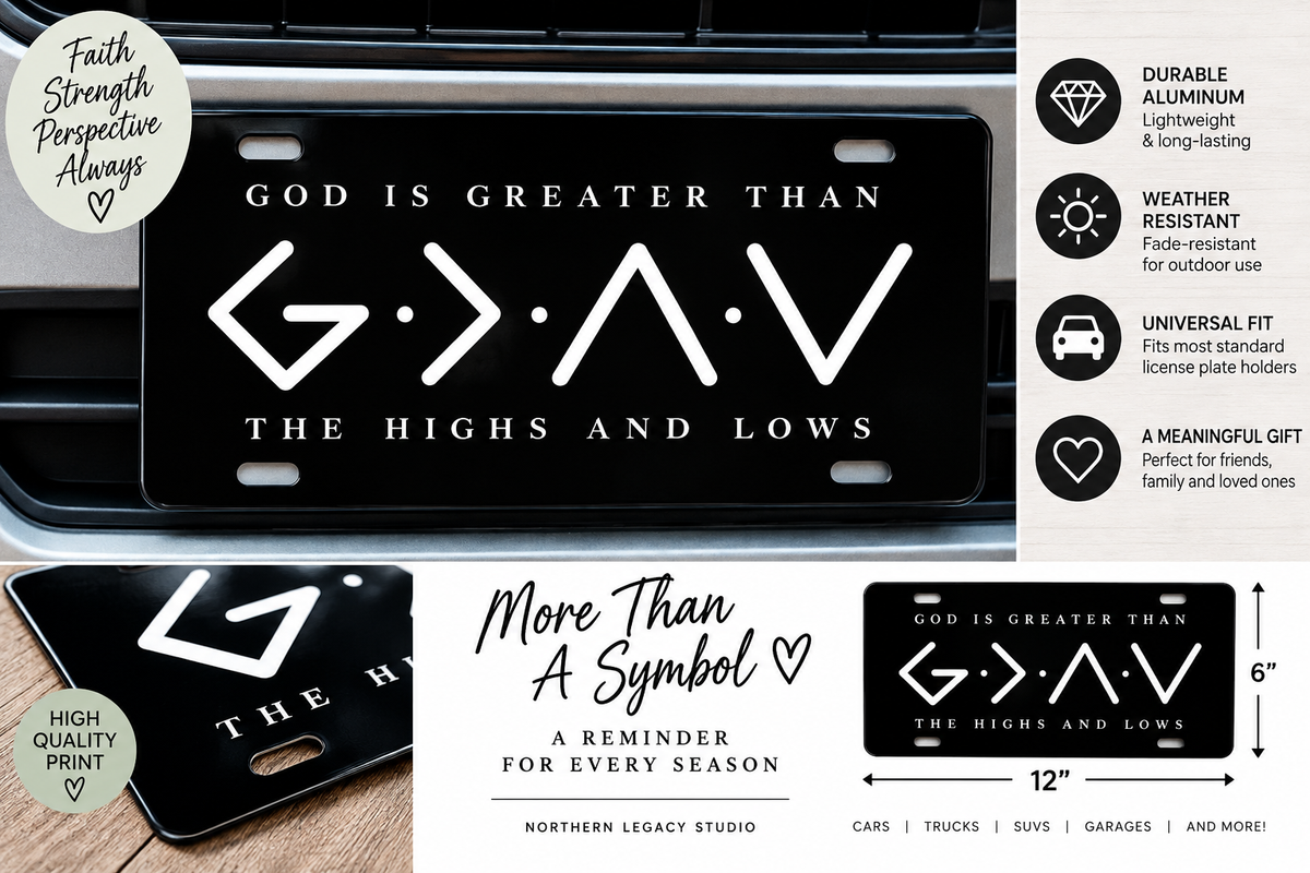 God Is Greater Than the Highs and Lows License Plate – 12" x 6"