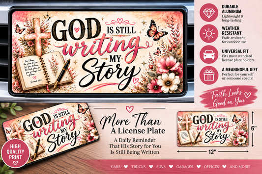 God Is Still Writing My Story – Christian License Plate – 12" x 6"